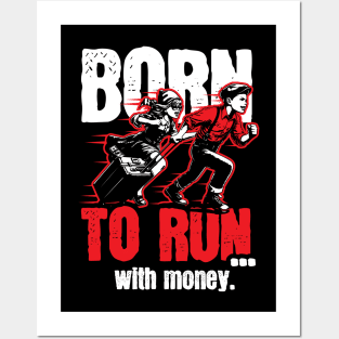 Born to run... with money Posters and Art